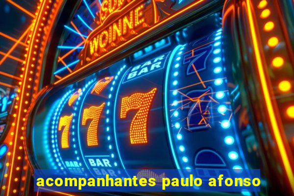 acompanhantes paulo afonso